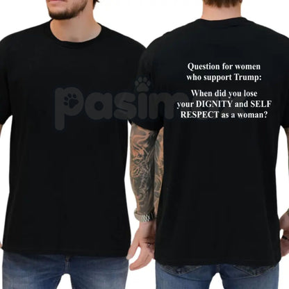 "Question For Women Who Support Trump" T-Shirt – Funny Political Satire Graphic Tee, Remastered Heavy Cotton Liberal Democrat Top, Soft Lived-In Heavyweight Activist Shirt, Made in USA