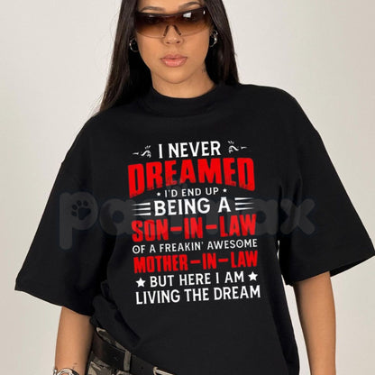 I Never Dreamed I’d Be a Son-in-Law T-Shirt – Funny Freakin’ Awesome Mother-in-Law Graphic Tee