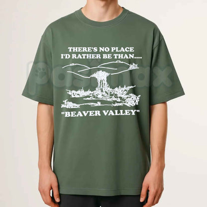 There's No Place I'd Rather Be Than Beaver Valley T-Shirt – Vintage Humor Unisex Cotton Graphic Tee