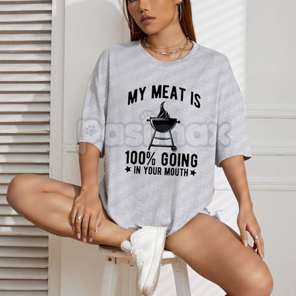 "My Meat Is 100% Going In Your Mouth" Funny BBQ T-Shirt - Unisex Grilling Humor Tee, Sarcastic Chef Gift, Innuendo Cooking Shirt