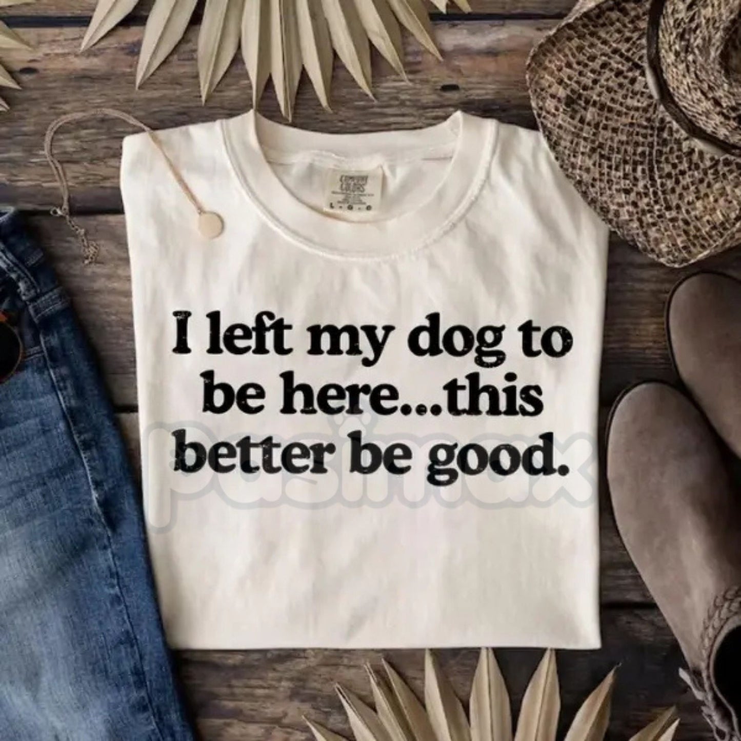 Comfort Colors® 'I Left My Dog To Be Here' T-Shirt – Funny Introvert Dog Mom Tee, Sarcastic Dog Lover Gift, Vintage Pet Owner Apparel