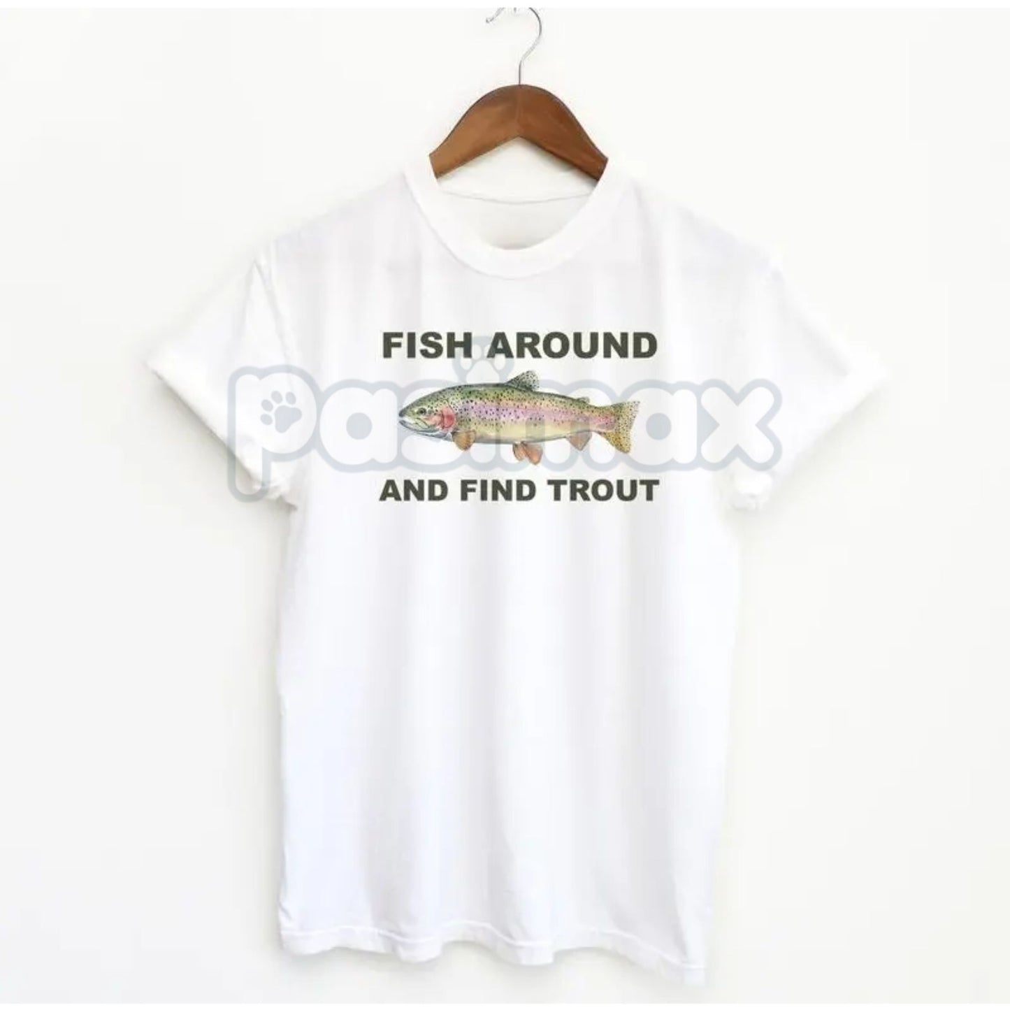 "Fish Around and Find Trout" T-Shirt - Funny Fishing Pun Graphic Tee, Angler Humor Apparel, Fly Fishing & Trout Slogan Shirt