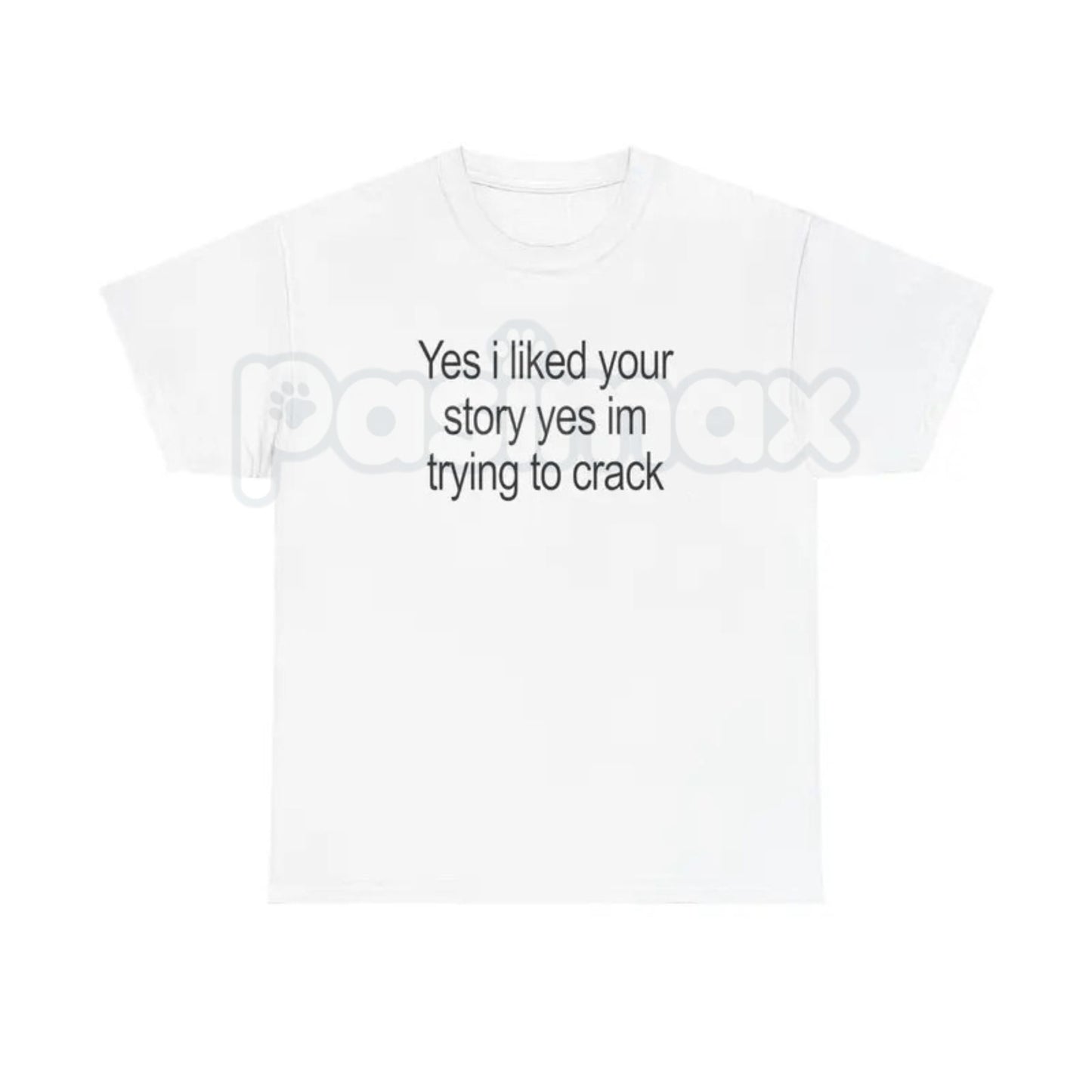 "Yes I Liked Your Story" Funny Meme T-Shirt – Ironic Social Media Graphic Tee, Premium 100% Cotton Digital Humor Top, Soft Lived-In Heavyweight Relatable Sarcastic Shirt, Made in USA
