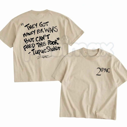 They Got Money For Wars T-Shirt – 90s Hip Hop Legend Tupac Quote Unisex Graphic Tee