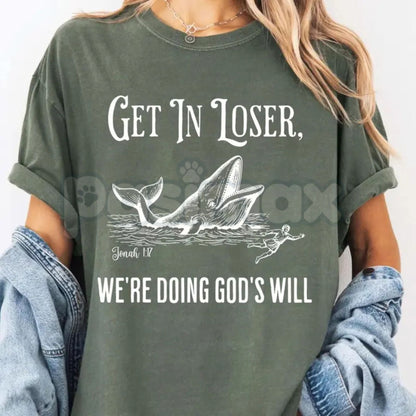 Comfort Colors® "Get In Loser We're Doing God's Will" T-Shirt – Funny Christian Graphic Tee, Sarcastic Faith-Based Shirt, Retro Aesthetic Religious Humor Top