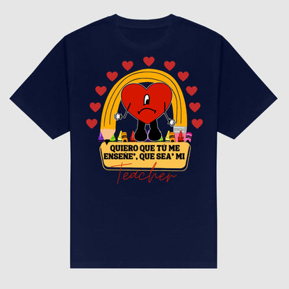 "Quiero Que Seas Mi Teacher" Camiseta Unisex - Regalo Lindo para Profesores, T-shirt con Frase en Español