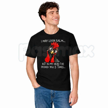 I May Look Calm But Ive Pecked You 3 Times T-Shirt – Funny Chicken Humor Tee