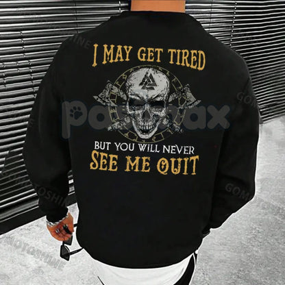 "I May Get Tired But You Will Never See Me Quit" Skull Print T-Shirt – Motivational Graphic Tee, Unisex Hoodie & Sweatshirt