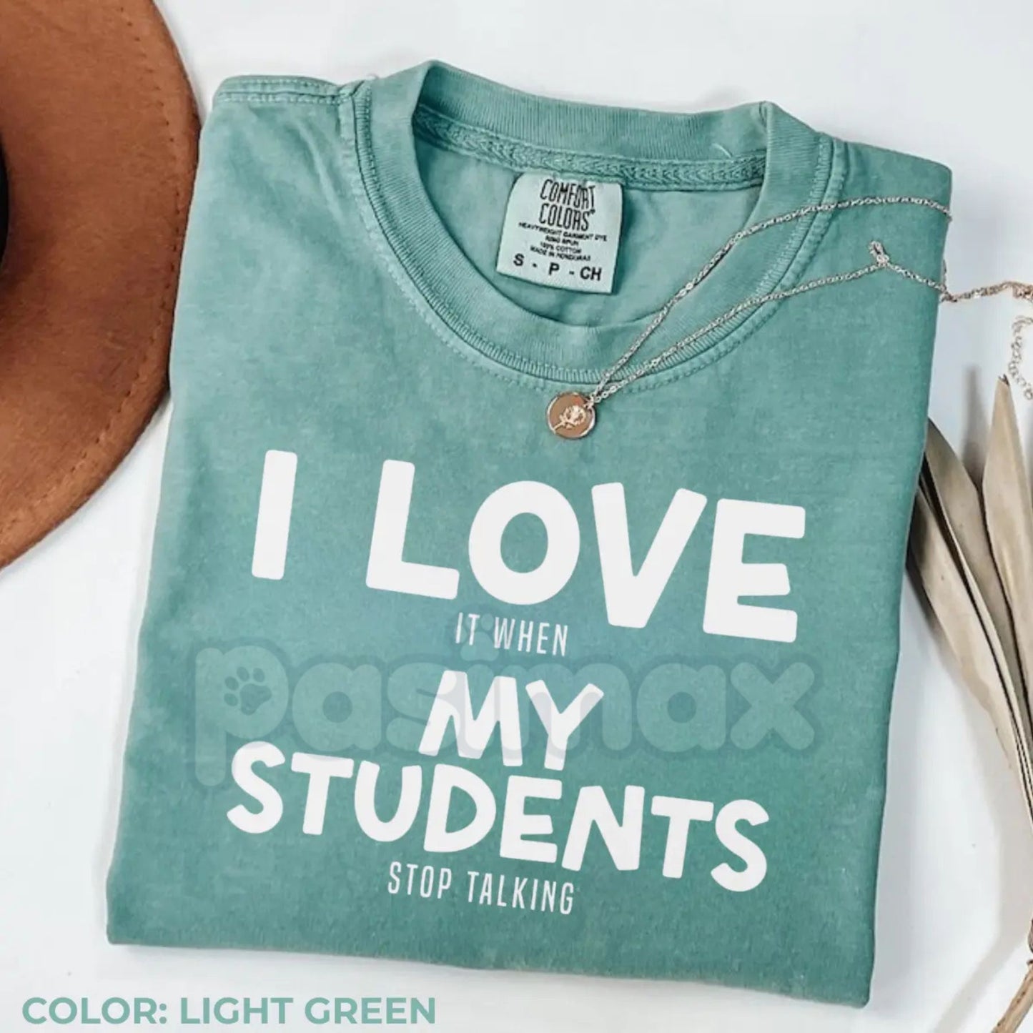Comfort Colors® "I Love It When My Students Stop Talking" T-Shirt – Funny Sarcastic Teacher Gift, Back to School Teacher Tee, Aesthetic Educator Shirt