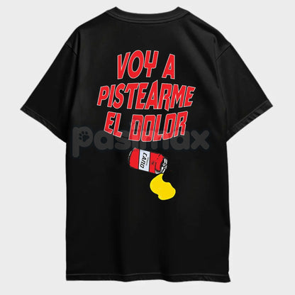 "Voy A Pistearme El Dolor" Graphic T-Shirt - Regional Mexican Music Merch - Funny Spanish Drinking Tee