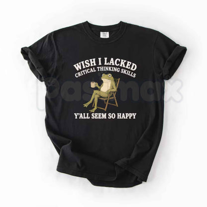 Comfort Colors® "Wish I Lacked Critical Thinking Skills" T-Shirt – Funny Sarcastic Quote Graphic Tee, Introvert Humor Unisex Top