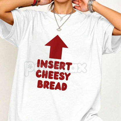 "Insert Cheesy Bread" Pointing Arrow T-Shirt - Funny Foodie Graphic Tee, Cheese Lover Humor Shirt, Gag Gift for Pizza Enthusiasts & Carb Lovers