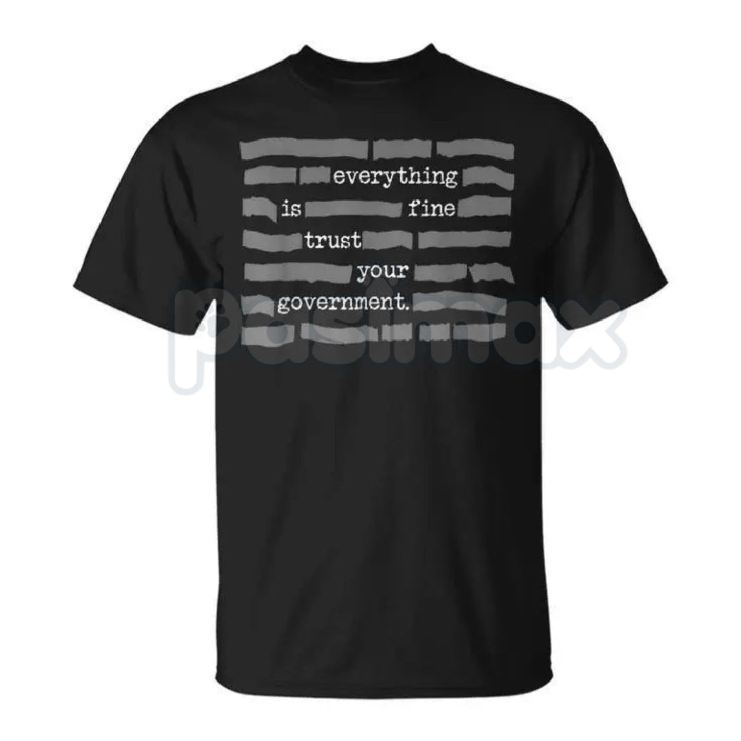 "Everything Is Fine. Trust Your Government." Deep State T-Shirt - Funny Political Sarcasm Graphic Tee, Premium 100% Cotton Redacted Text Shirt, Conspiracy Theory Humor Apparel, Anti-Authoritarian Statement Top, Minimalist Distant Dystopia Streetwear