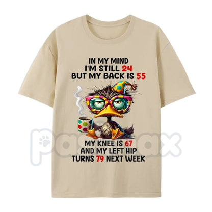 "In My Mind I'm 24, My Back Is 55" Funny T-Shirt – Relatable Aging Humor Graphic Tee, Premium 100% Cotton Sarcastic Dad Top, Soft Lived-In Heavyweight Mid-Life Crisis Shirt, Made in USA