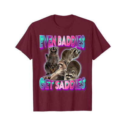 "Even Baddies Get Saddies" Meme Tee - Unisex Raccoon T-Shirt, Oddly Specific Viral Shirt