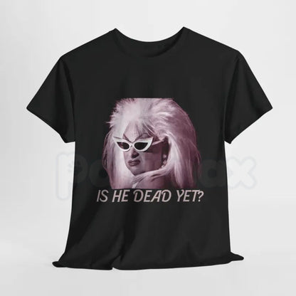 Women’s "Is He Dead Yet?" Funny T-Shirt – Sarcastic Dark Humor Graphic Tee, Premium 100% Cotton Casual Wit Top, Soft Lived-In Heavyweight Petty Statement Shirt, Made in USA