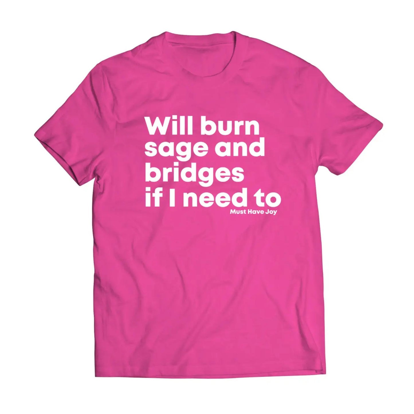 "Will Burn Sage and Bridges" T-Shirt - The Original Empowering Quote Tee, Spiritual Statement Shirt