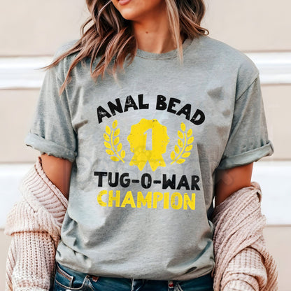 "Bead Tug O War Champion" T-Shirt - Funny Adult Humor Graphic Tee, Suggestive Sarcastic Slogan Shirt, Men's & Women's Cheeky Gag Gift