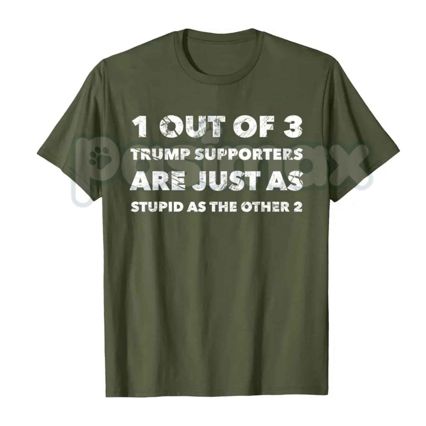 Trump Supporters Are Just Stupid T-Shirt – Anti Trump Political Quote Unisex Tee