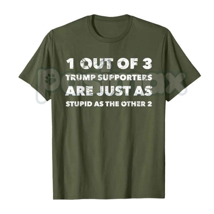 Trump Supporters Are Just Stupid T-Shirt – Anti Trump Political Quote Unisex Tee