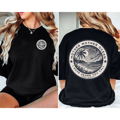 "Mother Mother Ocean I Have Heard You Call" T-Shirt - Jimmy Buffett Fan Tee, Son of a Son of a Sailor Apparel