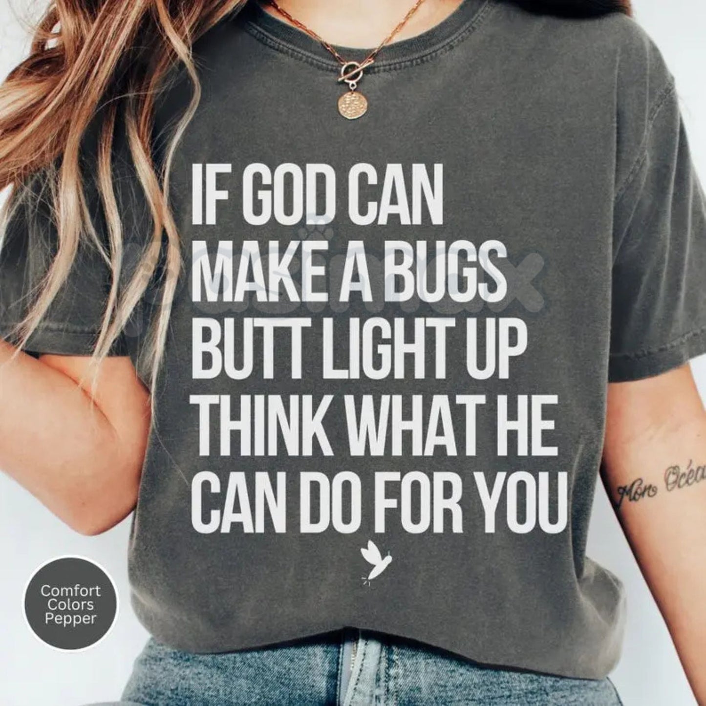 Comfort Colors® "If God Can Make A Bug's Butt Light Up" T-Shirt – Funny Christian Firefly Tee, Inspirational Faith-Based Gift, Retro Aesthetic Summer Shirt