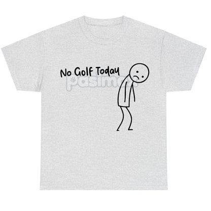 "No Golf Today" Sarcastic Statement T-Shirt - Anti-Commitment Humor Tee, Unisex Lazy Day Apparel