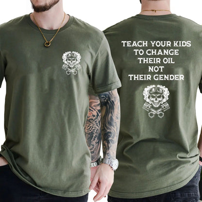 Teach Your Kids To Change Their Oil Not Their Gender T-Shirt – Bold Statement Graphic Tee, Unisex Cotton Casual Shirt