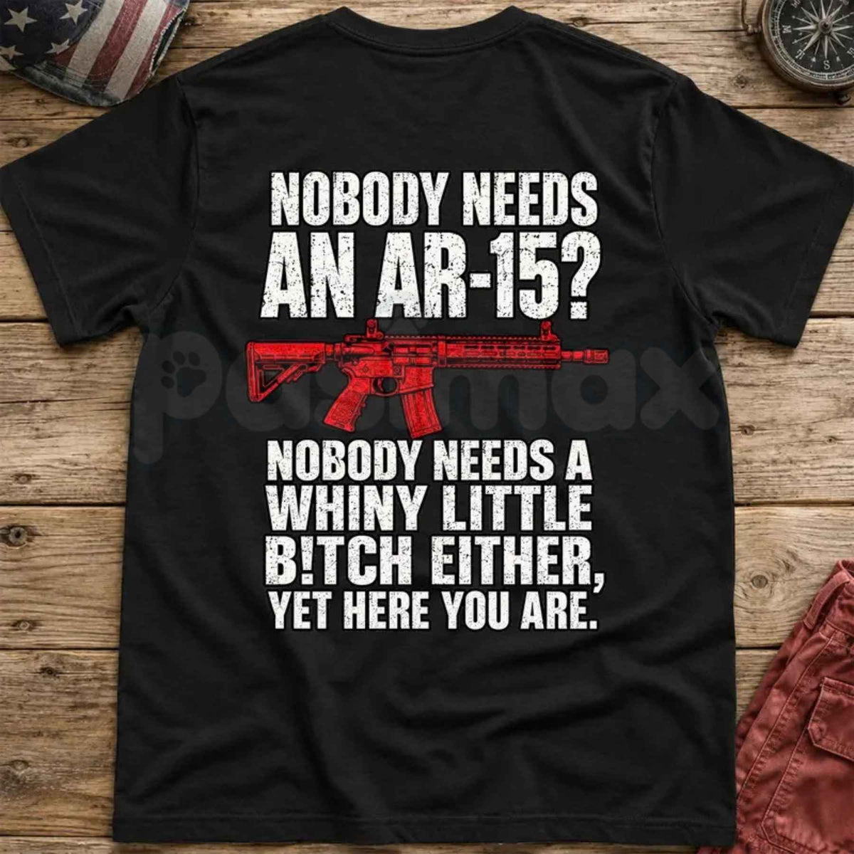 Nobody Needs An AR15 T-Shirt – Funny Sarcastic Gun Humor Unisex Graphic Tee