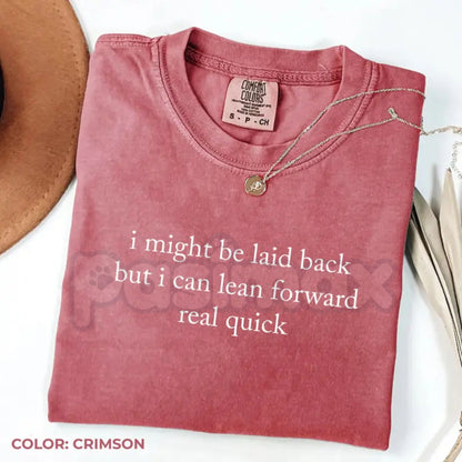Comfort Colors® "Might Be Laid Back But I Can Lean Forward Real Quick" T-Shirt – Funny Sarcastic Gamer Graphic Tee, Witty Chill But Edgy Statement Top Gift