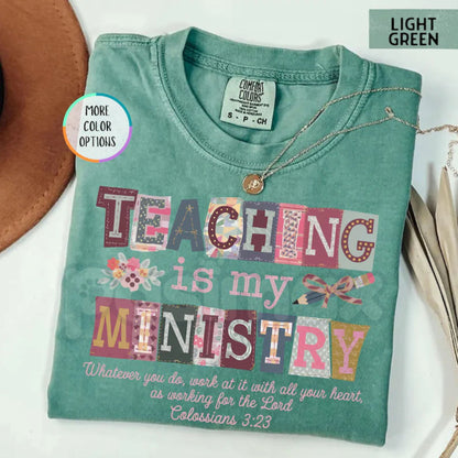 Comfort Colors® "Teaching Is My Ministry" T-Shirt – Christian Teacher Gift, Scriptural Educator Shirt, Faith-Based School Apparel, Inspirational Mentor Tee