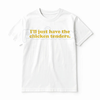 "I'll Just Have The Chicken Tenders" T-Shirt - Funny Picky Eater Slogan Tee, Relatable Food Humor Shirt, Casual Comfort Cotton Apparel