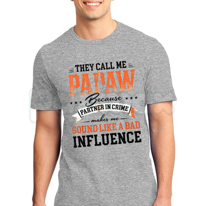 They Call Me Papaw Quote Bad Influence T-Shirt – Funny Grandpa Graphic Tee