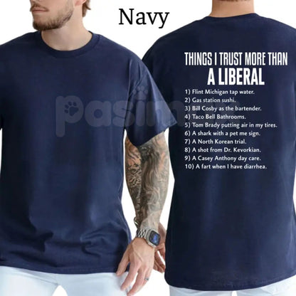 Funny "Things I Trust More Than A Liberal" T-Shirt – Patriot Men's Conservative Graphic Tee