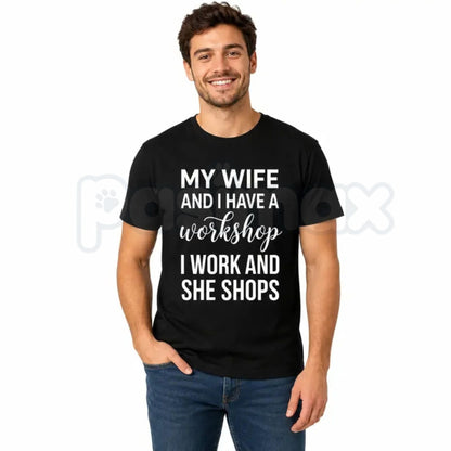 My Wife And I Have A Workshop T-Shirt – Funny Husband Wife Marriage Humor Graphic Tee