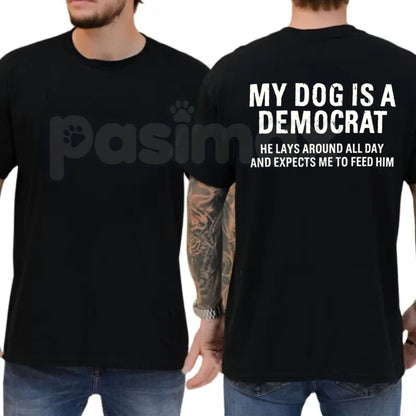 "My Dog Is A Democrat" Funny T-Shirt – Sarcastic Political Pet Lover Novelty Quote Graphic Tee
