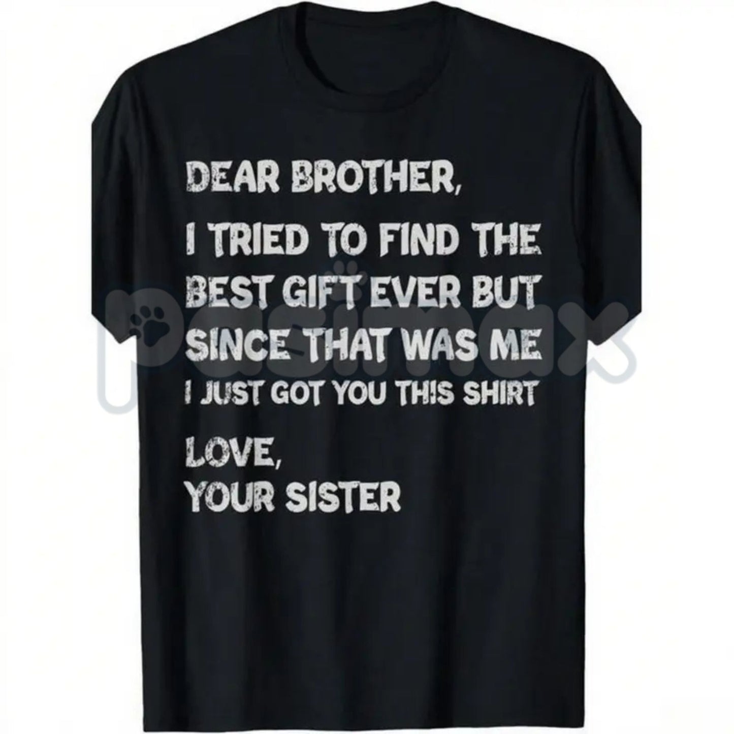 "Dear Brother I Found Every Sibling" T-Shirt - Heartfelt Family Crew Neck Tee, Sibling Bond Cotton Shirt, Meaningful Brotherhood Gift
