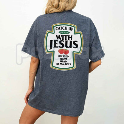 Catch Up With Jesus T-Shirt – Funny Ketchup Bottle Parody Christian Unisex Cotton Tee
