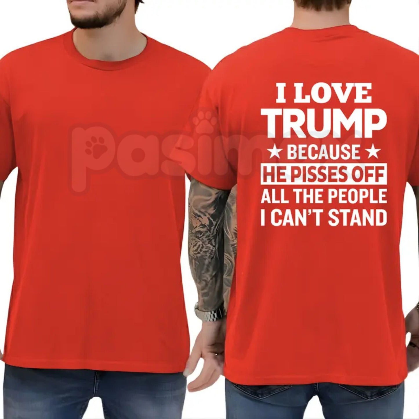 "I Love Trump Because He Pisses Off..." T-Shirt – Funny Conservative Political Graphic Tee