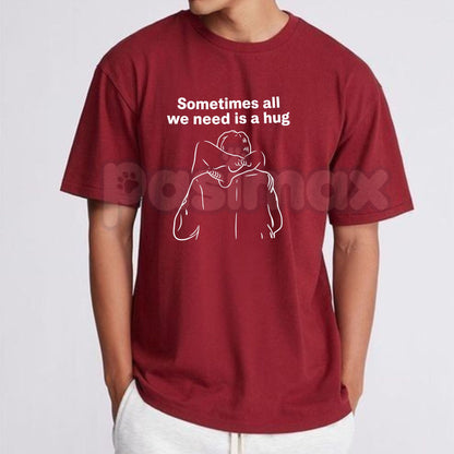 "Sometimes All We Need Is a Hug" Graphic T-Shirt – Mindful Minimalist Inspirational Unisex Crewneck Tee