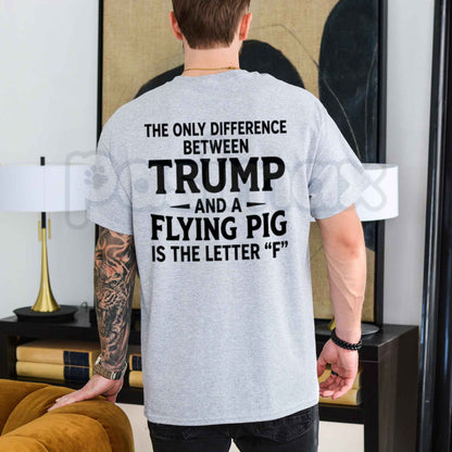 Difference Between Trump And A Flying Pig T-Shirt – Funny Political Humor Unisex Graphic Tee