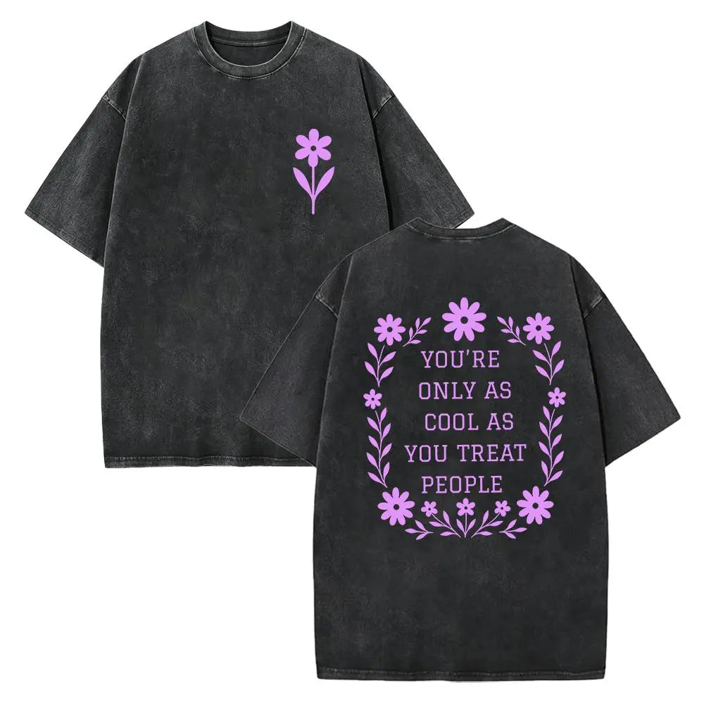 You're Only As Cool As You Treat People T-Shirt – Retro Kindness Quote Graphic Tee, Vintage Acid Washed Lightweight Cotton Unisex Streetwear Top