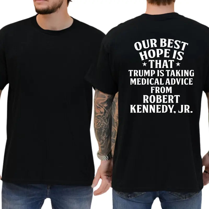 "Best Hope: Trump & RFK Jr Medical Advice" Graphic T-Shirt – Provocative Political Satire Unisex Statement Tee