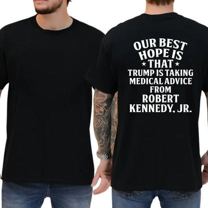"Best Hope: Trump & RFK Jr Medical Advice" Graphic T-Shirt – Provocative Political Satire Unisex Statement Tee