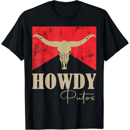 "Howdy Putos" Rebel Cowboy T-Shirt - Unisex Bull Skull Outlaw Graphic Tee, Edgy Country Slang Apparel, Western Heritage Humor