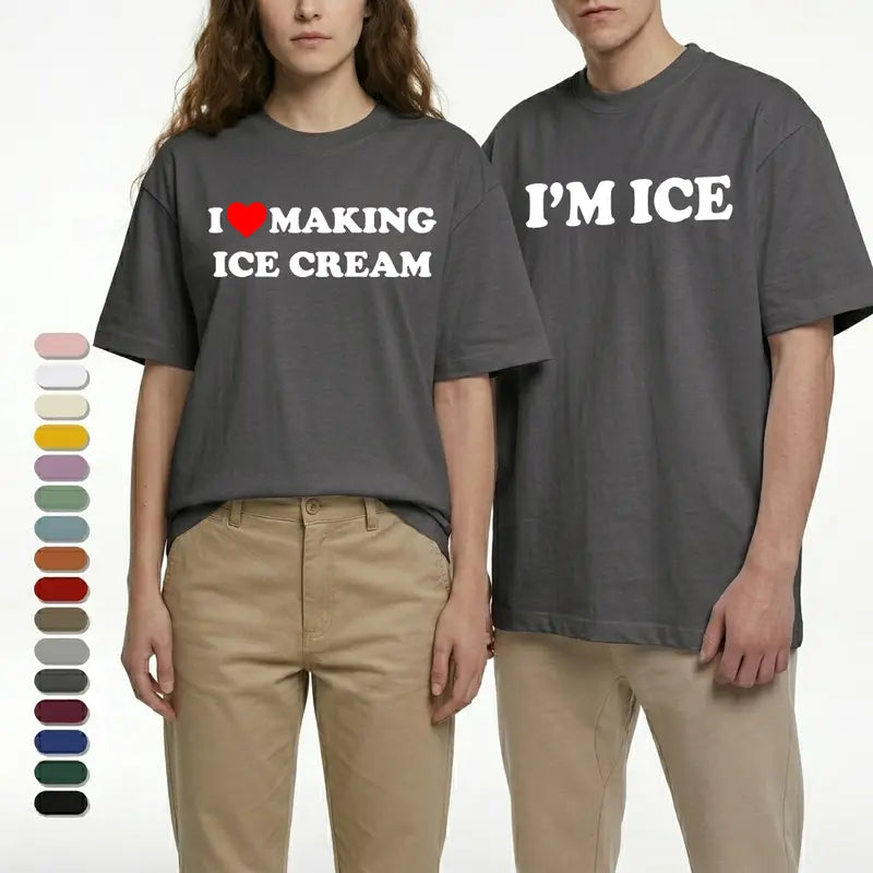 "I'm Ice and I Love Making Ice Cream" T-Shirt – Funny Couple Matching Graphic Tee