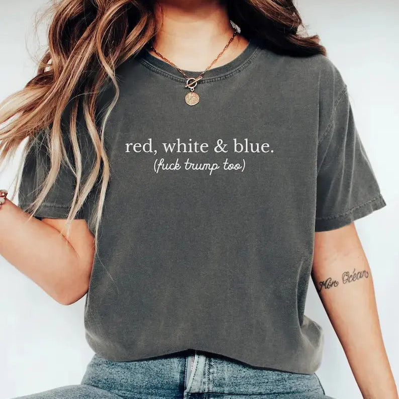Comfort Colors® "Red, White, and Blue" Progressive 4th of July T-Shirt – Vintage Aesthetic Liberal Anti-Trump Graphic Tee, Sarcastic Patriotic Independence Day Gift Top