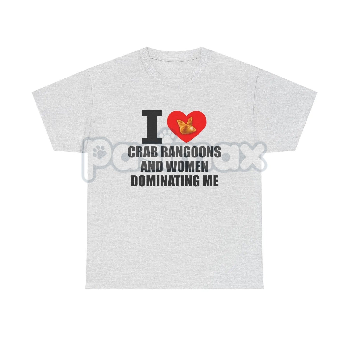 "I Heart Crab Rangoons And Women Dominating Me" Shirt - Funny Adult Fetish Humor Tee, Absurd Food & Kink Slogan, Provocative Statement Apparel