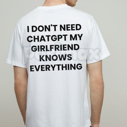 "I Don't Need ChatGPT, My Girlfriend Knows Everything" T-Shirt – Funny Tech Parody Graphic Tee, Premium 100% Cotton Sarcastic Boyfriend Top, Soft Lived-In Heavyweight Relationship Humor, Made in USA