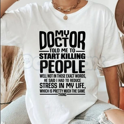 My Doctor Told Me T-Shirt – Funny Stress Humor Quote Graphic Tee